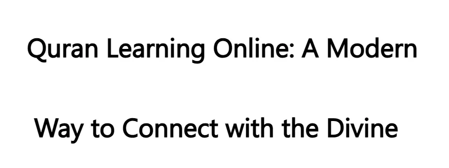 Quran L​earning Online: A Modern Way to Con‌nect with the Divine